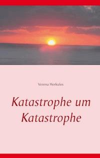 Katastrophe um Katastrophe - Verena Herkules - ebook