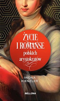 Życie i romanse polskich arystokratów - Kienzler  Iwona - ebook + książka