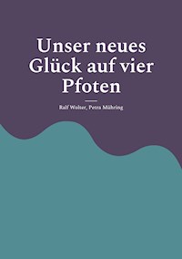 Unser neues Glück auf vier Pfoten - Ralf Wolter - ebook