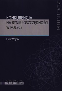 Konkurencja na rynku oszczędności w Polsce - Wójcik Ewa - książka