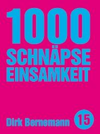 1000 Schnäpse Einsamkeit - Dirk Bernemann - ebook