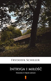 Intryga i miłość. Tragedia w pięciu aktach - Fryderyk Schiller - ebook