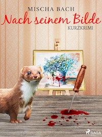 Nach seinem Bilde - Kurzkrimi - Mischa Bach - ebook