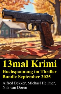 13mal Krimi Hochspannung im Thriller Bundle September 2025 - Alfred Bekker - ebook