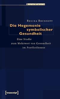 Die Hegemonie symbolischer Gesundheit - Regina Brunnett - ebook