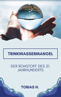 Trinkwassermangel - der Rohrstoff des 21. Jahrhunderts - Tobias Hopfmüller - ebook