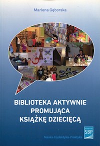 Biblioteka aktywnie promująca książkę dziecięcą - Marlena Gęborska - książka