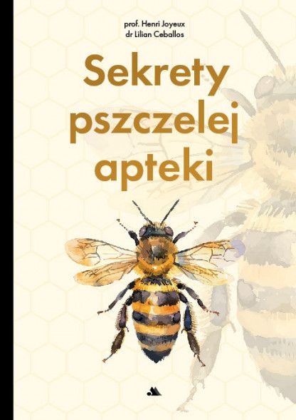 Sekrety pszczelej apteki - Henri Joyeux, Lilian Ceballos - książka