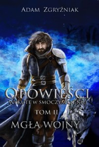 Opowieści wykute w smoczym ogniu. Tom 2 Mgła wojny - Zgryźniak Adam - książka