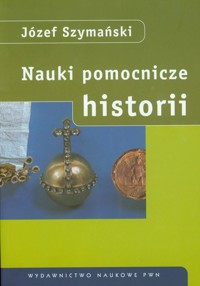 Nauki pomocnicze historii - Szymański Józef - książka