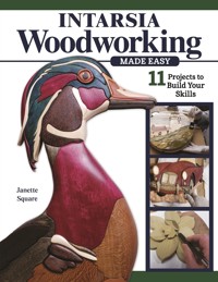 Intarsia Woodworking Made Easy - Janette Square - ebook