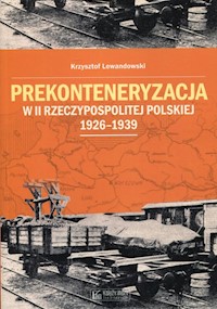 Prekonteneryzacja w II Rzeczypospolitej Polskiej - Lewandowski Krzysztof - książka