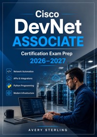 Cisco DevNet Associate Certification Exam Prep 2026–2027 - AVERY STERLING - ebook