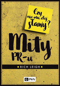 Mity PR-u. Czy nie ma złej sławy? - Rich Leigh - książka