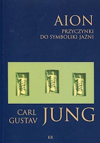 Aion przyczynki do symboliki jaźni - Jung Carl Gustav - książka