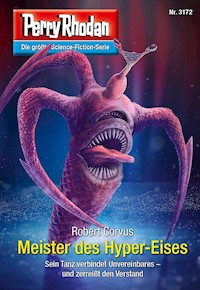 Perry Rhodan 3172: Meister des Hyper-Eises -  Robert Corvus - ebook