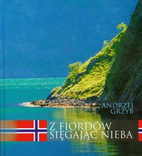 Z fiordów sięgając nieba - Grzyb Andrzej - książka