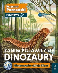 Zanim pojawiły się dinozaury Niesamowite dzieje Ziemi - Poznański Krzysztof - książka