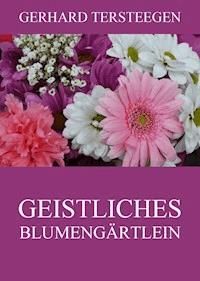Geistliches Blumengärtlein - Gerhard Tersteegen - ebook
