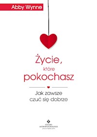 Życie, które pokochasz - Abby Wynne - książka