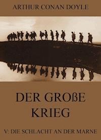 Der große Krieg - 5: Die Schlacht an der Marne - Arthur Conan Doyle - ebook