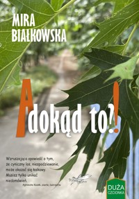A dokąd to?! - Mira Białkowska - ebook + książka