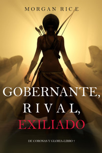 Gobernante, Rival, Exiliado (De Coronas y Gloria – Libro 7) - Rice Morgan - ebook