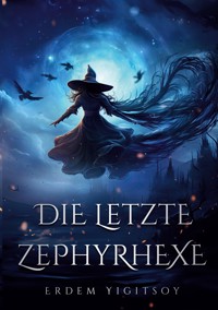Die letzte Zephyrhexe - Erdem Yigitsoy - ebook