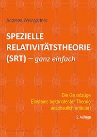 Spezielle Relativitätstheorie (SRT) - ganz einfach - Andreas Weingärtner - ebook