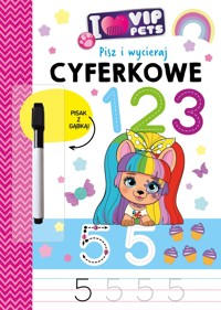 I Love VIP Pets. Pisz i wycieraj. Cyferkowe 123 - Izabella Sieńko-Holewa - książka