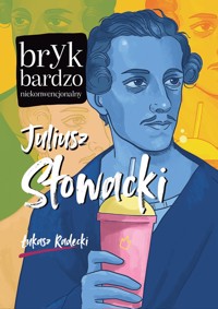 Juliusz Słowacki. Bryk bardzo niekonwencjonalny - Łukasz Radecki - ebook + książka