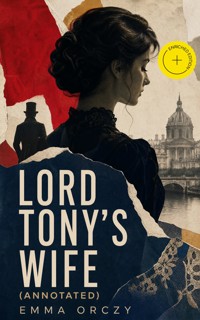Lord Tony's Wife (Annotated) - Emma Orczy - ebook