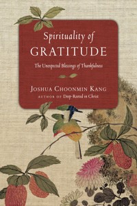 Spirituality of Gratitude - Joshua Choonmin Kang - ebook