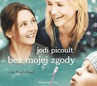 Bez mojej zgody - Jodi Picoult - ebook + audiobook + książka