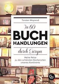 In 60 Buchhandlungen durch Europa - Torsten Woywod - ebook