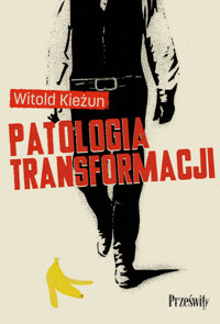 Patologia transformacji - Witold Kieżun - ebook + książka