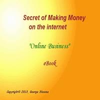 Secret of Making Money on the Internet - George Sheema - ebook