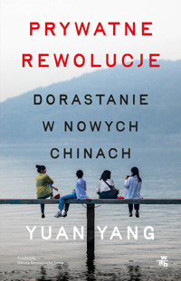 Prywatne rewolucje Dorastanie w nowych Chinach - Yang Yuan - książka
