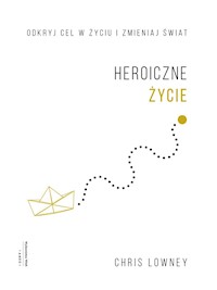 Heroiczne życie - Chris Lowney - ebook + książka