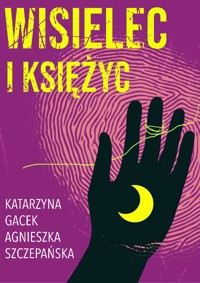 Wisielec i księżyc - Katarzyna Gacek, Szczepańska Agnieszka  - ebook + audiobook