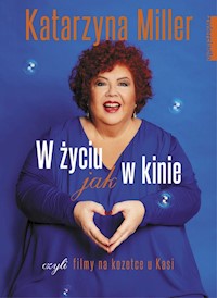 W życiu jak w kinie - Katarzyna Miller - książka