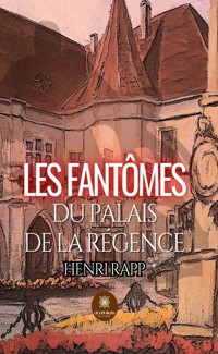 Les fantômes du palais de la Régence - Henri Rapp - ebook