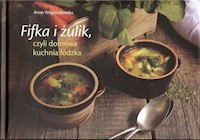 Fifka i żulik czyli domowa kuchnia łódzka - Anna Wojciechowska - książka
