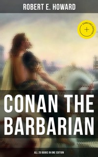 Conan The Barbarian - All 20 Books in One Edition - Robert E. Howard - ebook