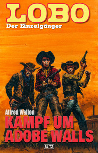 Lobo - Der Einzelgänger 11: Kampf um Adobe Walls - Alfred Wallon - ebook