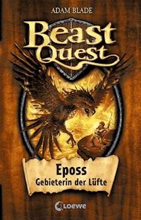 Beast Quest (Band 6) - Eposs, Gebieterin der Lüfte - Adam Blade - ebook