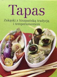Tapas Zakąski z hiszpańską tradycją i temperamentem -  - książka