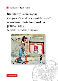 Niezależny Samorządny Związek Zawodowy „Solidarność” w województwie łomżyńskim (1980-1981) - Sychowicz Krzysztof - książka