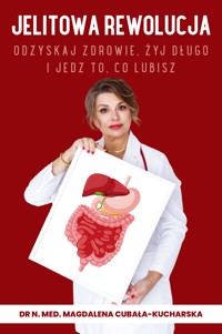 Jelitowa rewolucja. Odzykaj zdrowie, żyj długo i jedz to, co lubisz - dr n. med. Magdalena Cubała-Kucharska - ebook