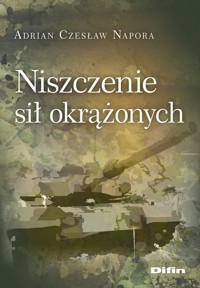 Niszczenie sił okrążonych - Napora Adrian Czesław - książka
